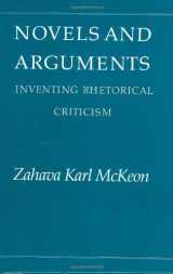 9780226560342-0226560341-Novels and Arguments: Inventing Rhetorical Criticism