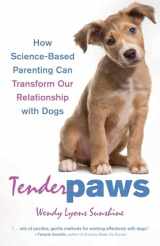 9780757324956-0757324959-Tender Paws: How Science-Based Parenting Can Transform Our Relationship with Dogs
