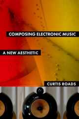 9780195373240-0195373243-Composing Electronic Music: A New Aesthetic