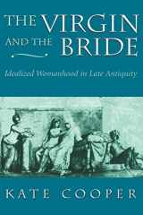9780674939509-0674939506-The Virgin and the Bride: Idealized Womanhood in Late Antiquity