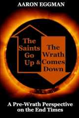 9781979933124-197993312X-The Saints Go Up and The Wrath Comes Down: A Pre-wrath Perspective on the End Times