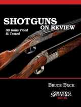 9781608930029-1608930025-Shotguns on Review: 38 Guns Tried & Tested