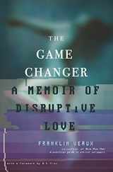 9780991399758-0991399757-The Game Changer: A Memoir of Disruptive Love