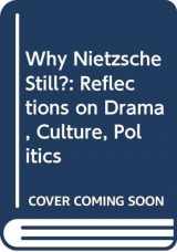 9780520218512-0520218515-Why Nietzsche Still?: Reflections on Drama, Culture, and Politics