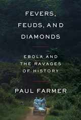 9780374234324-0374234329-Fevers, Feuds, and Diamonds: Ebola and the Ravages of History