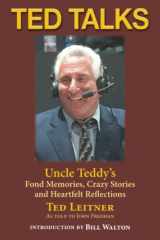 9781733422499-1733422498-Ted Talks: Uncle Teddy’s Fond Memories, Crazy Stories and Heartfelt Reflections