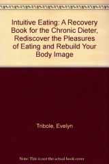 9780788161612-078816161X-Intuitive Eating: A Recovery Book for the Chronic Dieter, Rediscover the Pleasures of Eating and Rebuild Your Body Image