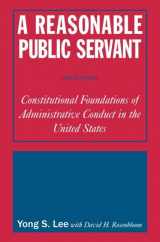 9780765616449-0765616440-A Reasonable Public Servant: Constitutional Foundations of Administrative Conduct in the United States