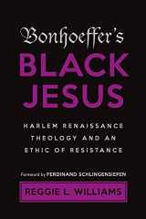 9781481315852-1481315854-Bonhoeffer's Black Jesus: Harlem Renaissance Theology and an Ethic of Resistance