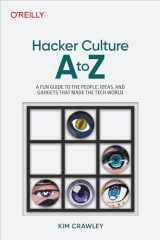 9781098145675-1098145674-Hacker Culture A to Z: A Fun Guide to the People, Ideas, and Gadgets That Made the Tech World