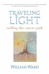 9781584200611-1584200618-Traveling Light: Walking the Cancer Path