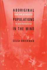 9780231125833-0231125836-Aboriginal Populations in the Mind: Race and Primitivity in Psychoanalysis