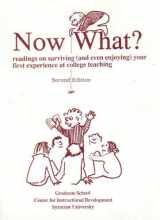 9780874112146-0874112141-Now What ?: Readings on Surviving and Even Enjoying Your First Experience at College Teaching
