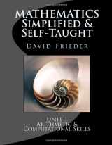 9781478126263-1478126264-Mathematics - Simplified & Self-Taught: Unit 1: Arithmetic & Computational Skills