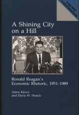 9780275936341-0275936341-A Shining City on a Hill: Ronald Reagan's Economic Rhetoric, 1951-1989 (Praeger Series in Political Communication)