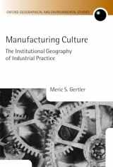 9780198233824-0198233825-Manufacturing Culture: The Institutional Geography of Industrial Practice (Oxford Geographical and Environmental Studies Series)