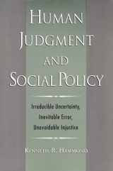 9780195143270-0195143272-Human Judgment and Social Policy: Irreducible Uncertainty, Inevitable Error, Unavoidable Injustice