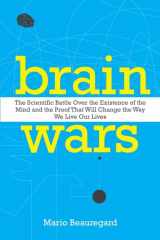 9780062071569-0062071564-Brain Wars: The Scientific Battle Over the Existence of the Mind and the Proof That Will Change the Way We Live Our Lives