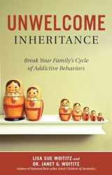9781616495909-1616495901-Unwelcome Inheritance: Break Your Family's Cycle of Addictive Behaviors