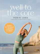 9781496472625-1496472624-Well to the Core: A Realistic, Guilt-Free Approach to Getting Fit and Feeling Good for a Lifetime