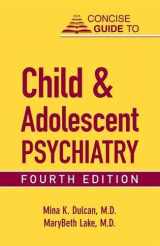9781585624164-1585624160-Concise Guide to Child and Adolescent Psychiatry (CONCISE GUIDES)