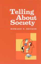 9780226041254-0226041255-Telling About Society (Chicago Guides to Writing, Editing, and Publishing)