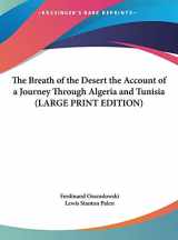 9781169879133-1169879136-The Breath of the Desert the Account of a Journey Through Algeria and Tunisia (LARGE PRINT EDITION)