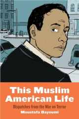 9781479835645-1479835641-This Muslim American Life: Dispatches from the War on Terror