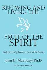 9781599265803-159926580X-Knowing And Living The Fruit Of The Spirit: Indepth Study Book on Fruit of the Spirit