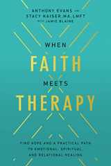 9780785289777-0785289771-When Faith Meets Therapy: Find Hope and a Practical Path to Emotional, Spiritual, and Relational Healing