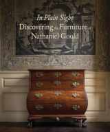 9781907804335-1907804331-In Plain Sight: Discovering the Furniture of Nathaniel Gould