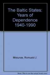 9780520082274-0520082273-The Baltic States: Years of Dependence, 1940-1990