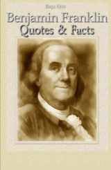 9781522881520-1522881522-Benjamin Franklin: Quotes & Facts