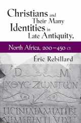 9780801451423-0801451426-Christians and Their Many Identities in Late Antiquity, North Africa, 200-450 CE