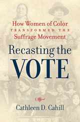 9781469659329-1469659328-Recasting the Vote: How Women of Color Transformed the Suffrage Movement