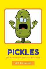 9781530420346-1530420342-Pickles: The Adventures of Pickle Boy: Book 1