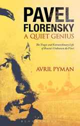 9781441187000-1441187006-Pavel Florensky: A Quiet Genius: The Tragic and Extraordinary Life of Russia's Unknown da Vinci