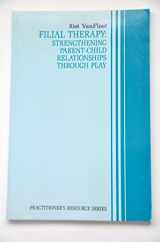 9781568870076-1568870078-Filial Therapy: Strengthening Parent-Child Relationships Through Play (Practitioner's Resource Series)