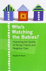 9781934019214-1934019216-Who's Watching the Babies?: Improving the Quality of Family, Friend and Neighbour Care