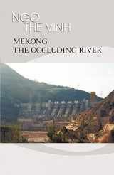 9781450239363-1450239366-Mekong-The Occluding River: The Tale of a River