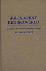 9780313260766-0313260761-Jules Verne Rediscovered: Didacticism and the Scientific Novel (Contributions to the Study of World Literature)
