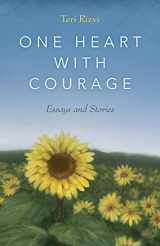 9781970063974-1970063971-One Heart with Courage: Essays and Stories