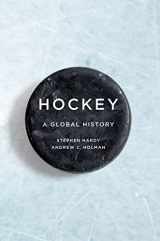 9780252083976-0252083970-Hockey: A Global History (Sport and Society)