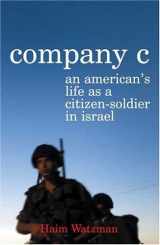 9780374226336-0374226334-Company C: An American's Life as a Citizen-Soldier in Israel