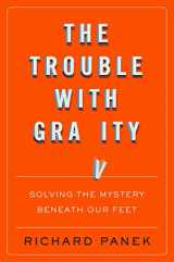 9780544526747-0544526740-The Trouble With Gravity: Solving the Mystery Beneath Our Feet