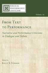 9781625649874-1625649878-From Text to Performance: Narrative and Performance Criticisms in Dialogue and Debate (Biblical Performance Criticism)