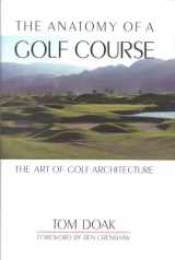9781580800716-1580800718-The Anatomy of a Golf Course: The Art of Golf Architecture