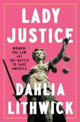 9780525561385-0525561382-Lady Justice: Women, the Law, and the Battle to Save America