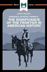 9781912127863-1912127865-The Significance of the Frontier in American History (The Macat Library)
