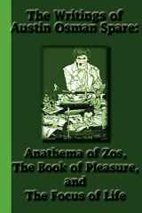9781617430312-1617430315-The Writings of Austin Osman Spare: Anathema of Zos, The Book of Pleasure, and The Focus of Life